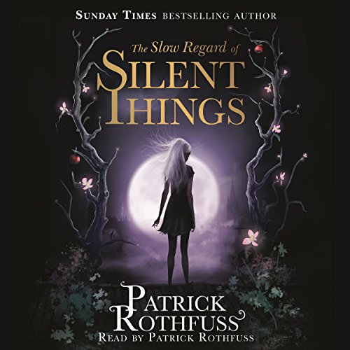 The Slow Regard of Silent Things Audiobook By Patrick Rothfuss cover art