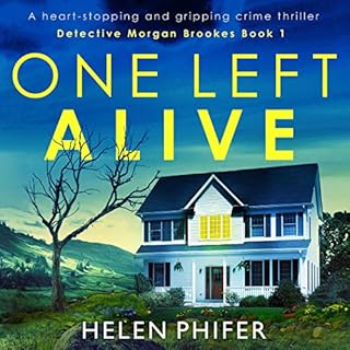 One Left Alive: A Heart-Stopping and Gripping Crime Thriller Audiobook By Helen Phifer cover art