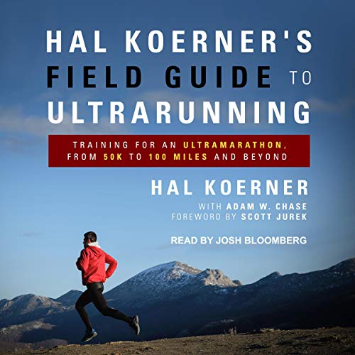 Hal Koerner's Field Guide to Ultrarunning Audiolibro Por Hal Koerner, Adam W. Chase - contributor, Scott Jurek - foreword art