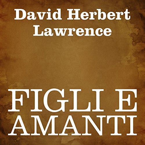 Figli e amanti [Sons and Lovers] Audiolibro Por David Herbert Lawrence arte de portada