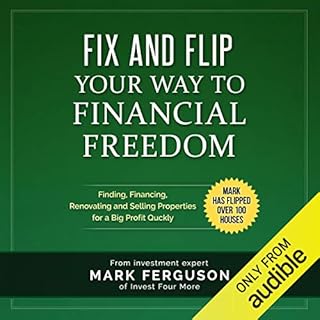 Fix and Flip Your Way to Financial Freedom Audiobook By Mark Ferguson cover art