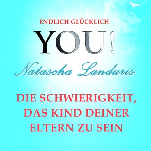 Elternliebe, Kinderliebe und die Schwierigkeiten, das Kind deiner Eltern zu sein Audiolibro Por Natascha Landuris arte de por