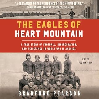 The Eagles of Heart Mountain Audiobook By Bradford Pearson cover art