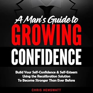 A Man’s Guide to Growing Confidence Audiolibro Por Chris Hemswatt arte de portada