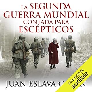 La segunda guerra mundial contada para escépticos [World War II Counted for Skeptics] (Narración en Castellano)