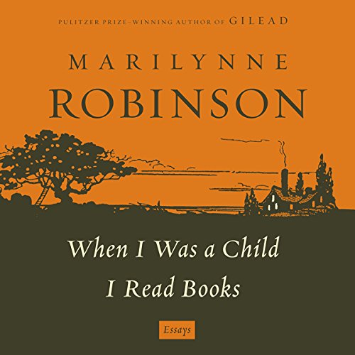 When I Was a Child I Read Books Audiobook By Marilynne Robinson cover art