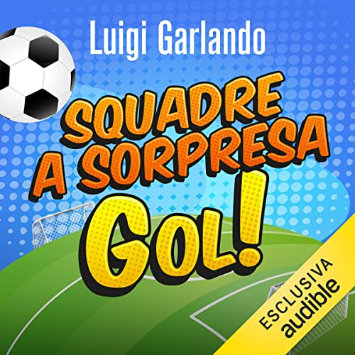 Squadre a sorpresa Audiolivro Por Luigi Garlando capa