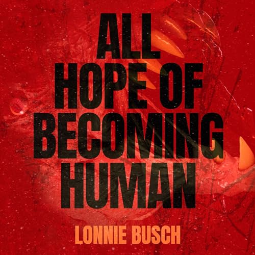 All Hope of Becoming Human cover art