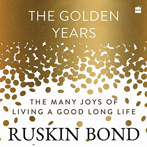 The Golden Years Audiobook By Ruskin Bond cover art