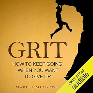 Grit: How to Keep Going When You Want to Give Up Audiobook By Martin Meadows cover art