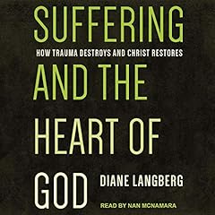 Suffering and the Heart of God Audiobook By Diane Langberg cover art