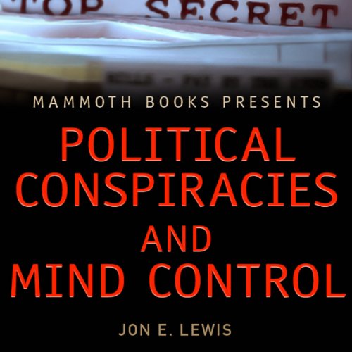 Mammoth Books Presents: Political Conspiracies and Mind Control Audiobook By Jon E. Lewis cover art