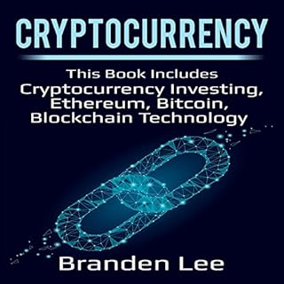 Cryptocurrency: This Book Includes Cryptocurrency Investing, Ethereum, Bitcoin, Blockchain Technology cover art