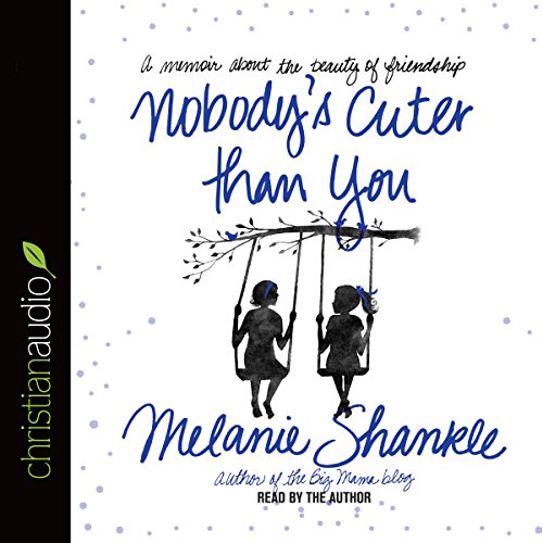 Nobody's Cuter Than You Audiolibro Por Melanie Shankle arte de portada