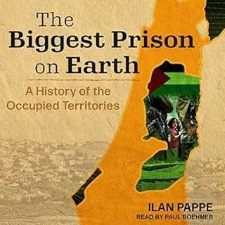 The Biggest Prison on Earth Audiobook By Ilan Pappe cover art