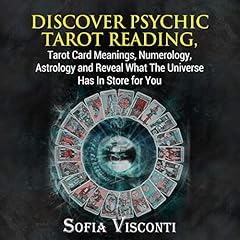 Discover Psychic Tarot Reading, Tarot Card Meanings, Numerology, Astrology, and Reveal What the Universe Has in Store for You cover art