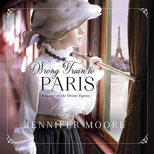 Wrong Train to Paris Audiobook By Jennifer Moore cover art