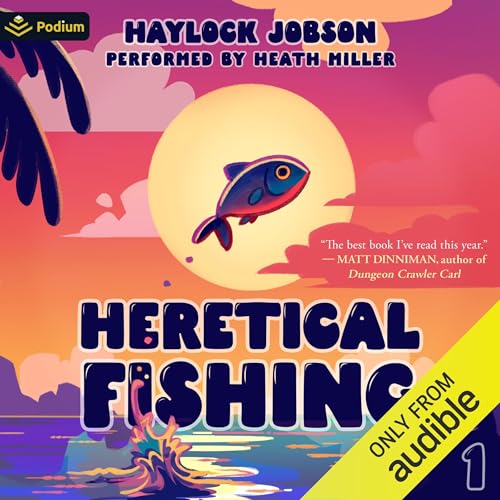 Heretical Fishing: A Cozy Guide to Annoying the Cults, Outsmarting the Fish, and Alienating Oneself cover art