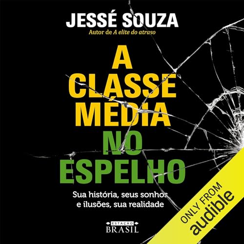 A classe média no espelho Audiolivro Por Jessé Souza capa