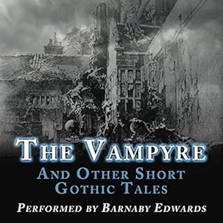 The Vampyre and Other Short Gothic Tales Audiobook By John Polidori, Arthur Conan Doyle, M. R. James, Ambrose Bierce, Rudyard