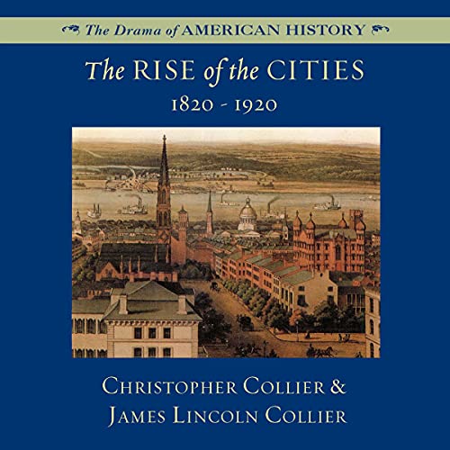 The Rise of the Cities, 1820-1920 Audiolibro Por Christopher Collier, James Lincoln Collier arte de portada