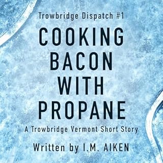 Cooking Bacon with Propane Audiolibro Por I.M. Aiken arte de portada