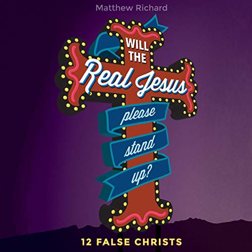 Will the Real Jesus Please Stand Up? Audiobook By Matthew Richard cover art