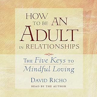 How to Be an Adult in Relationships Audiobook By David Richo cover art