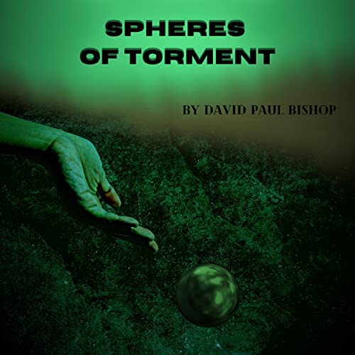 Spheres of Torment Audiobook By David Paul Bishop cover art