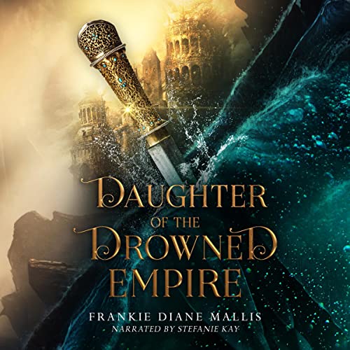 Daughter of the Drowned Empire Audiolibro Por Frankie Diane Mallis arte de portada