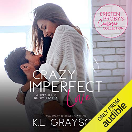 Crazy Imperfect Love: A Dirty Dicks - Big Sky Novella Audiobook By K.L. Grayson cover art