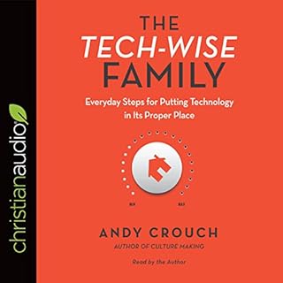 The Tech-Wise Family Audiobook By Andy Crouch, Amy Crouch - Foreword cover art