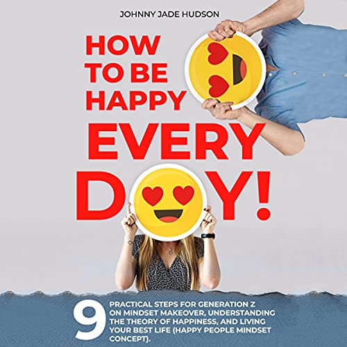 How to Be Happy Every Day! Audiolibro Por Johnny Jade Hudson arte de portada