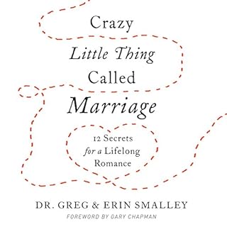 Crazy Little Thing Called Marriage Audiobook By Greg Smalley, Erin Smalley cover art