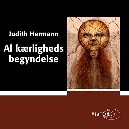 Al kærligheds begyndelse [A Love Beginning] Audiolibro Por Judith Hermann arte de portada