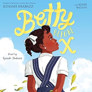 Betty Before X Audiobook By Ilyasah Shabazz, Renée Watson cover art