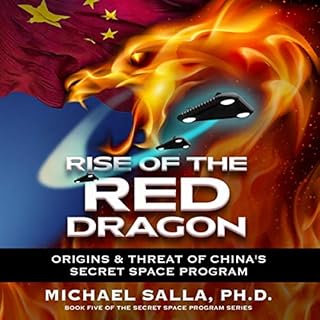 Rise of the Red Dragon: Origins & Threat of China's Secret Space Program Audiobook By Michael Salla PH.D. cover art