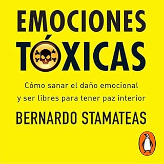 Emociones tóxicas [Toxic Emotions] Audiolibro Por Bernardo Stamateas arte de portada