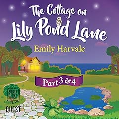 The Cottage on Lily Pond Lane Part 3 and Part 4 Audiobook By Emily Harvale cover art