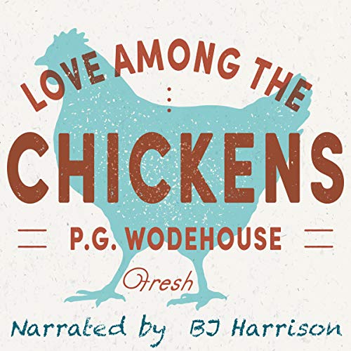 Love Among the Chickens [Classic Tales Edition] Audiolivro Por P. G. Wodehouse capa