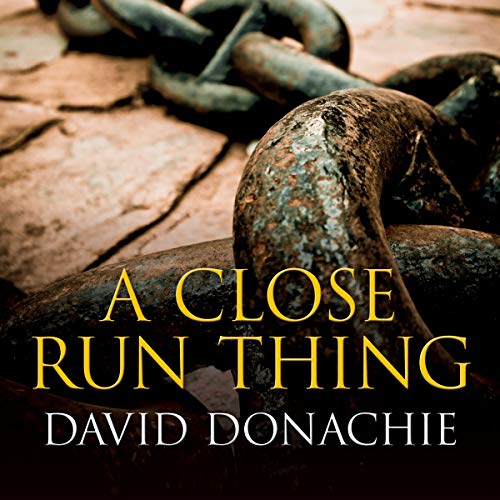 A Close Run Thing Audiobook By David Donachie cover art