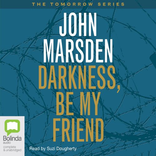 Darkness, Be My Friend Audiolivro Por John Marsden capa