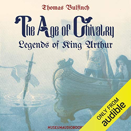 Couverture de The Age of Chivalry: Legends of King Arthur