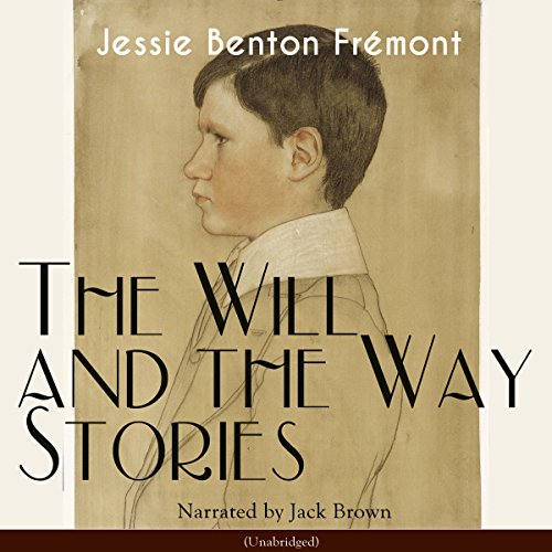 The Will and the Way Audiobook By Jessie Benton Frémont cover art