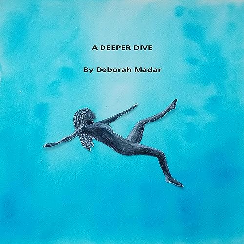 A Deeper Dive Audiobook By Deborah Madar cover art