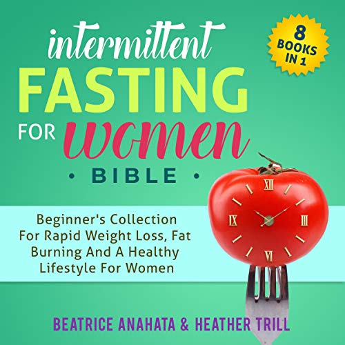 Intermittent Fasting for Women Bible: 8 Books in 1 Audiolibro Por Beatrice Anahata, Heather Trill arte de portada