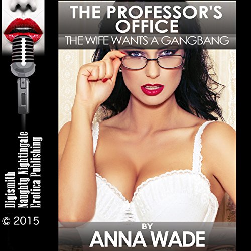 The Professor's Office: The Wife Wants a Gangbang Audiolibro Por Anna Wade arte de portada