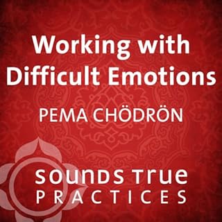 Working with Difficult Emotions Audiobook By Pema Chödrön cover art