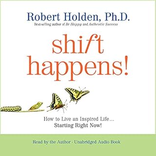 Shift Happens! Audiobook By Robert Holden Ph.D. cover art