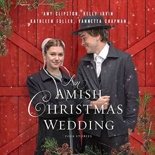 An Amish Christmas Wedding Audiobook By Amy Clipston, Kelly Irvin, Vannetta Chapman, Kathleen Fuller cover art